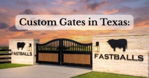 Custom Gates in Texas
